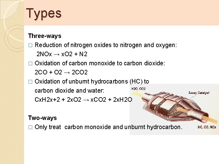 Types Three-ways � Reduction of nitrogen oxides to nitrogen and oxygen: 2 NOx →