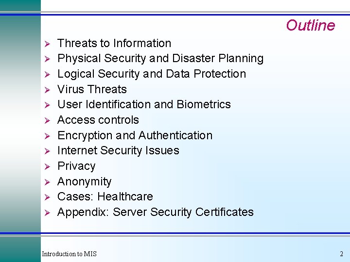 Outline Ø Ø Ø Threats to Information Physical Security and Disaster Planning Logical Security Outline Ø Ø Ø Threats to Information Physical Security and Disaster Planning Logical Security