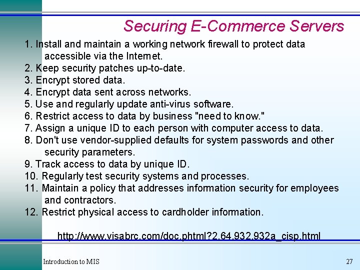 Securing E-Commerce Servers 1. Install and maintain a working network firewall to protect data Securing E-Commerce Servers 1. Install and maintain a working network firewall to protect data