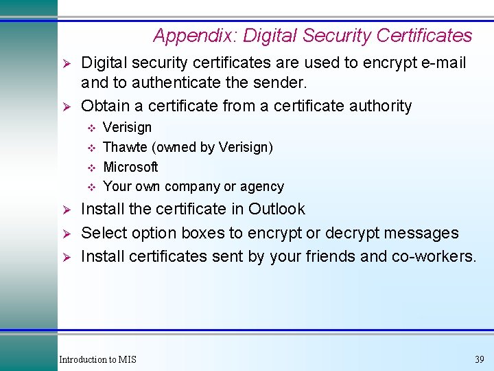 Appendix: Digital Security Certificates Ø Ø Digital security certificates are used to encrypt e-mail Appendix: Digital Security Certificates Ø Ø Digital security certificates are used to encrypt e-mail