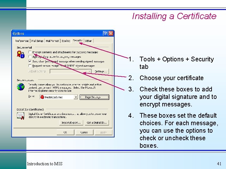 Installing a Certificate 1. Tools + Options + Security tab 2. Choose your certificate Installing a Certificate 1. Tools + Options + Security tab 2. Choose your certificate