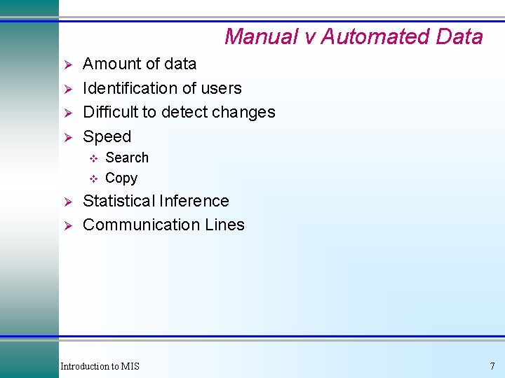 Manual v Automated Data Ø Ø Amount of data Identification of users Difficult to Manual v Automated Data Ø Ø Amount of data Identification of users Difficult to