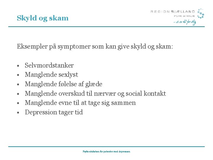 Skyld og skam Eksempler på symptomer som kan give skyld og skam: • • Skyld og skam Eksempler på symptomer som kan give skyld og skam: • •