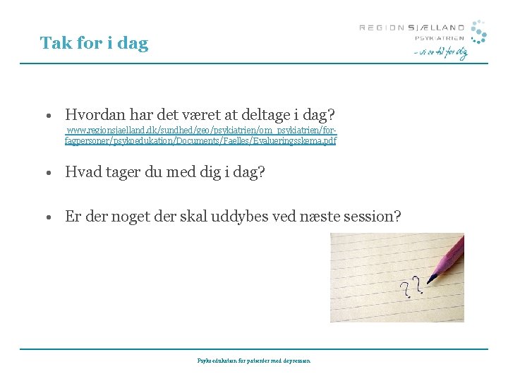 Tak for i dag • Hvordan har det været at deltage i dag? www. Tak for i dag • Hvordan har det været at deltage i dag? www.