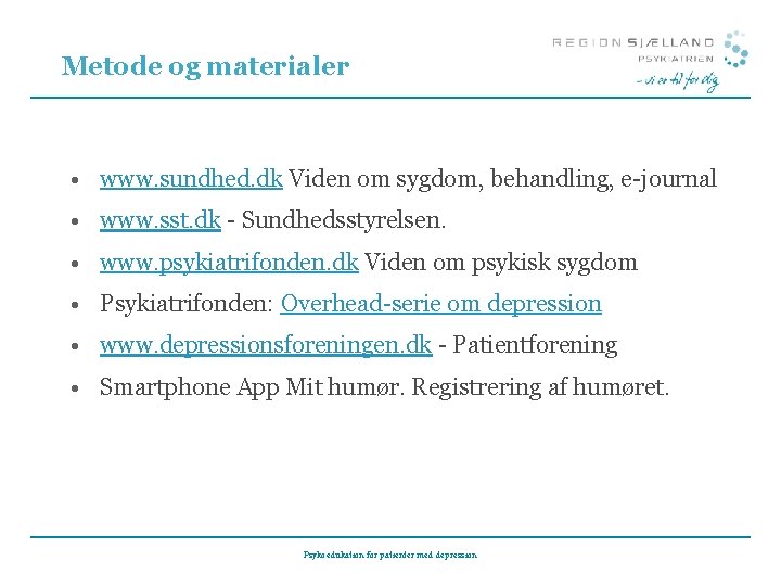 Metode og materialer • www. sundhed. dk Viden om sygdom, behandling, e-journal • www. Metode og materialer • www. sundhed. dk Viden om sygdom, behandling, e-journal • www.