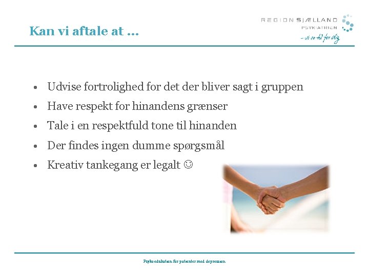 Kan vi aftale at … • Udvise fortrolighed for det der bliver sagt i Kan vi aftale at … • Udvise fortrolighed for det der bliver sagt i