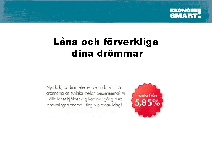 Låna och förverkliga dina drömmar 