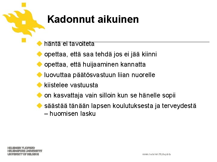 Kadonnut aikuinen u häntä ei tavoiteta u opettaa, että saa tehdä jos ei jää