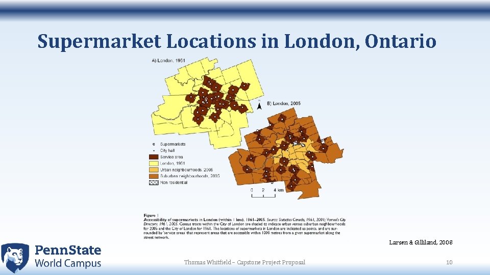 Supermarket Locations in London, Ontario Larsen & Gilliland, 2008 Thomas Whitfield – Capstone Project