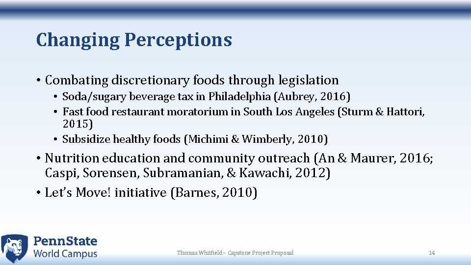 Changing Perceptions • Combating discretionary foods through legislation • Soda/sugary beverage tax in Philadelphia