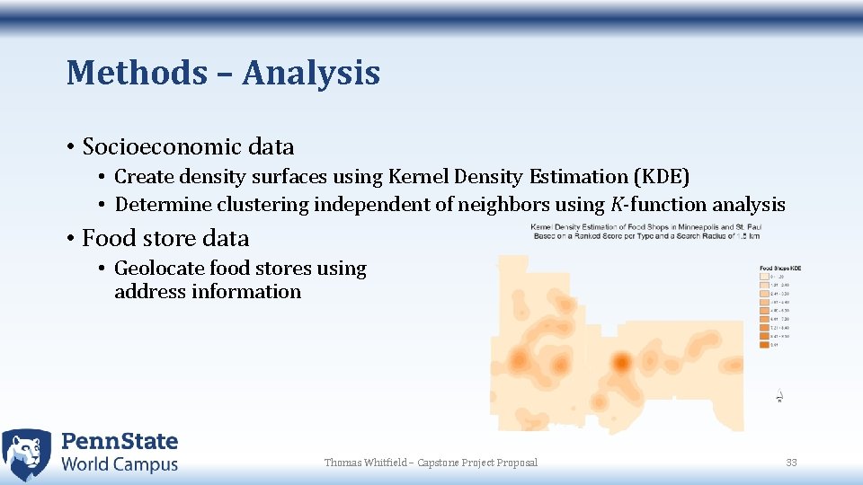 Methods – Analysis • Socioeconomic data • Create density surfaces using Kernel Density Estimation