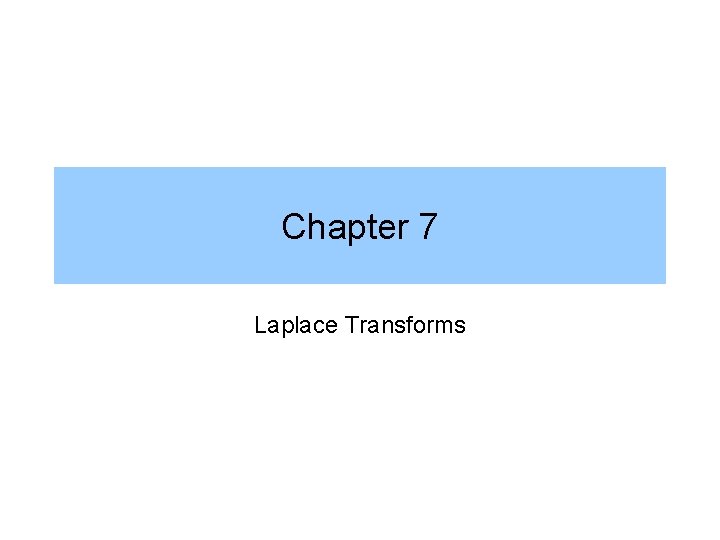 Chapter 7 Laplace Transforms 