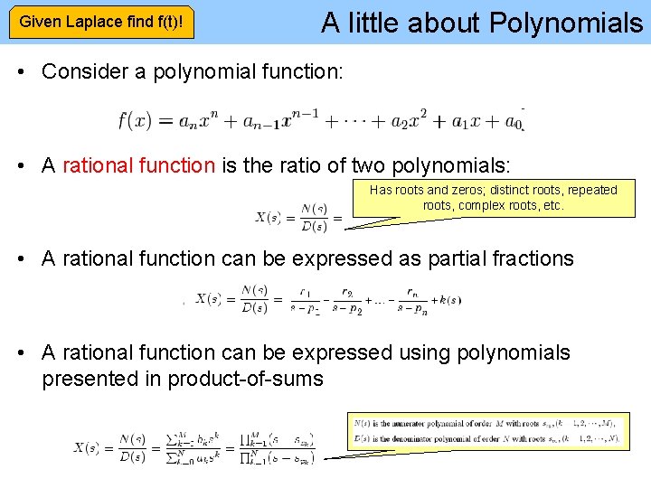 Given Laplace find f(t)! A little about Polynomials • Consider a polynomial function: •