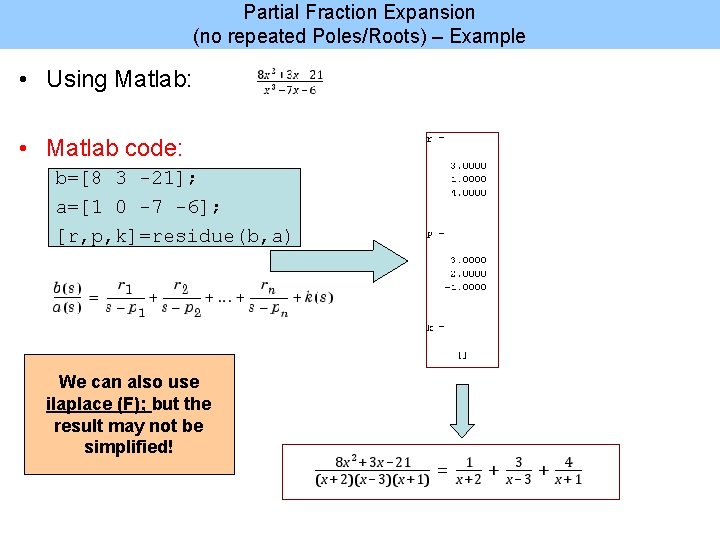 Partial Fraction Expansion (no repeated Poles/Roots) – Example • Using Matlab: • Matlab code: