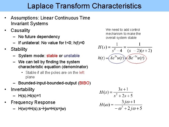Laplace Transform Characteristics • Assumptions: Linear Continuous Time Invariant Systems • Causality – No