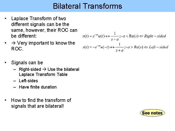 Bilateral Transforms • Laplace Transform of two different signals can be the same, however,