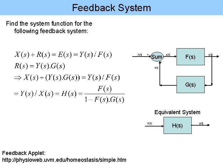 Feedback System Find the system function for the following feedback system: X(t) + Sum