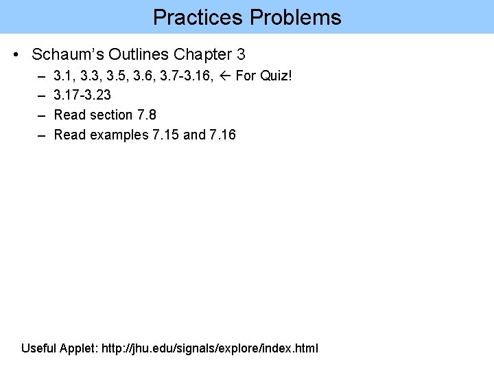 Practices Problems • Schaum’s Outlines Chapter 3 – – 3. 1, 3. 3, 3.