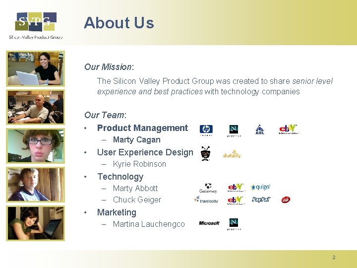 About Us Our Mission: The Silicon Valley Product Group was created to share senior