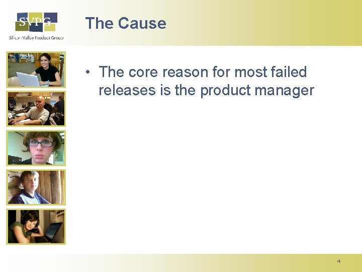 The Cause • The core reason for most failed releases is the product manager