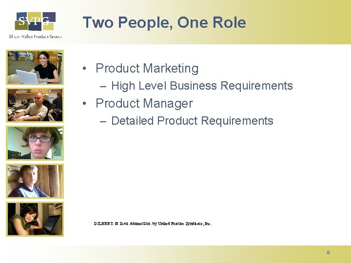 Two People, One Role • Product Marketing – High Level Business Requirements • Product