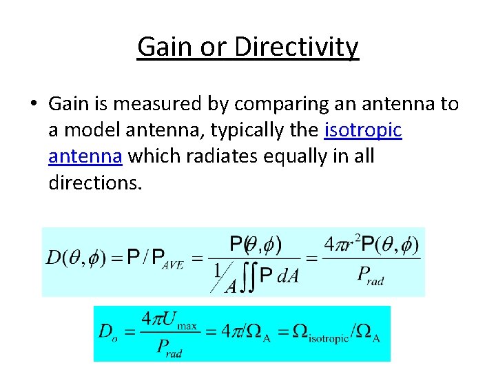 Gain or Directivity • Gain is measured by comparing an antenna to a model