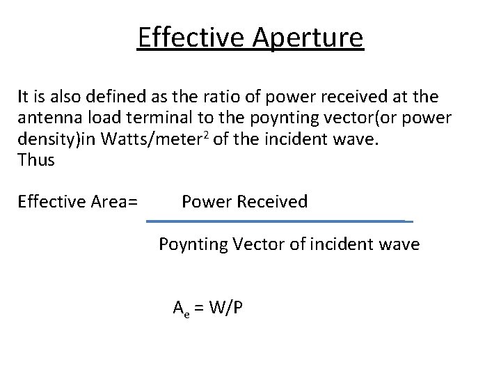 Effective Aperture It is also defined as the ratio of power received at the