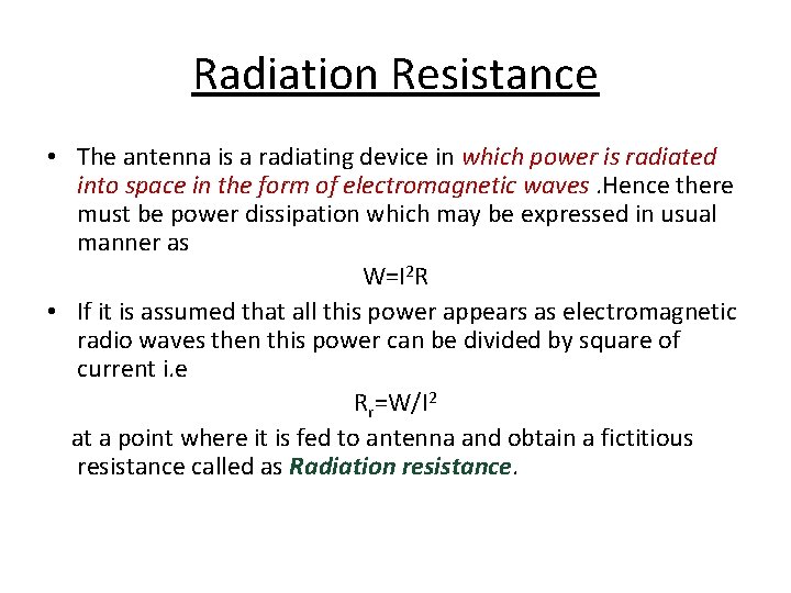 Radiation Resistance • The antenna is a radiating device in which power is radiated