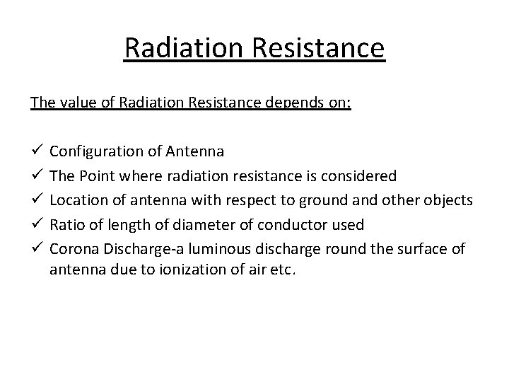 Radiation Resistance The value of Radiation Resistance depends on: ü ü ü Configuration of