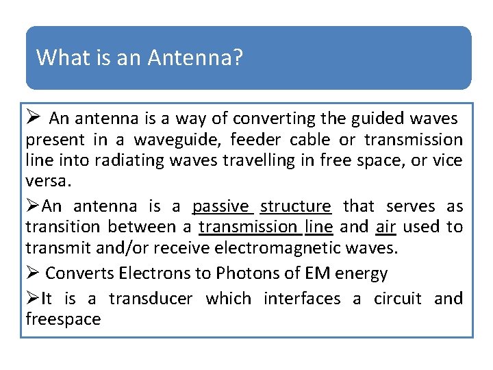 What is an Antenna? Ø An antenna is a way of converting the guided