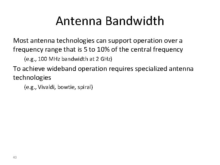 Antenna Bandwidth Most antenna technologies can support operation over a frequency range that is