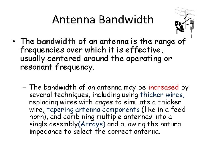 Antenna Bandwidth • The bandwidth of an antenna is the range of frequencies over