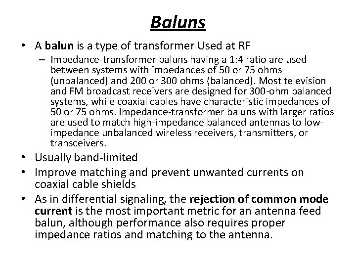 Baluns • A balun is a type of transformer Used at RF – Impedance-transformer