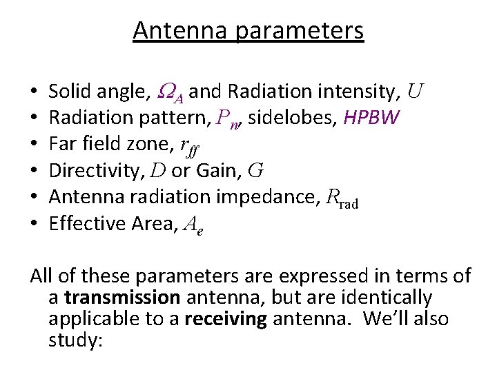 Antenna parameters • • • Solid angle, WA and Radiation intensity, U Radiation pattern,