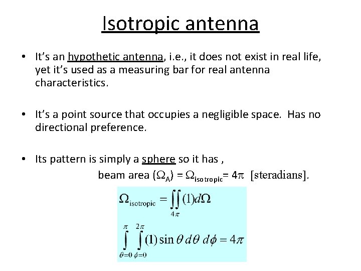 Isotropic antenna • It’s an hypothetic antenna, i. e. , it does not exist