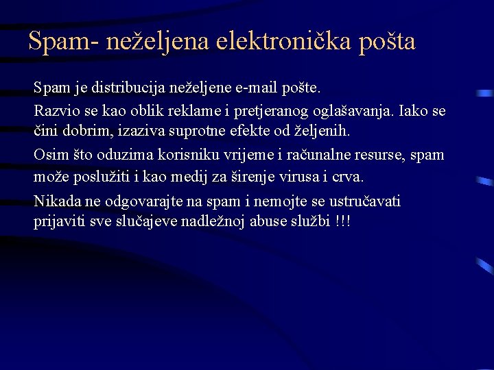 Spam- neželjena elektronička pošta Spam je distribucija neželjene e-mail pošte. Razvio se kao oblik