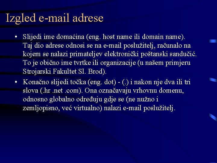 Izgled e-mail adrese • Slijedi ime domaćina (eng. host name ili domain name). Taj