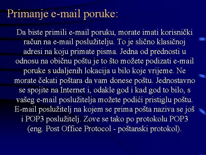 Primanje e-mail poruke: Da biste primili e-mail poruku, morate imati korisnički račun na e-mail