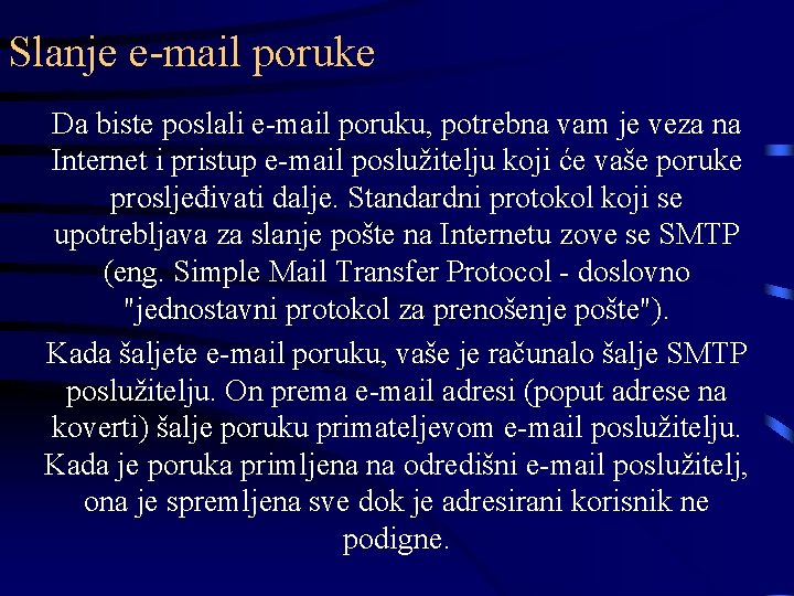 Slanje e-mail poruke Da biste poslali e-mail poruku, potrebna vam je veza na Internet