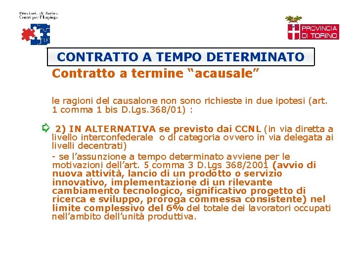 CONTRATTO A TEMPO DETERMINATO Contratto a termine “acausale” le ragioni del causalone non sono