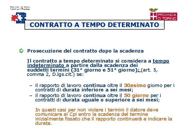 CONTRATTO A TEMPO DETERMINATO Prosecuzione del contratto dopo la scadenza Il contratto a tempo