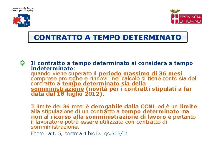 CONTRATTO A TEMPO DETERMINATO Il contratto a tempo determinato si considera a tempo indeterminato: