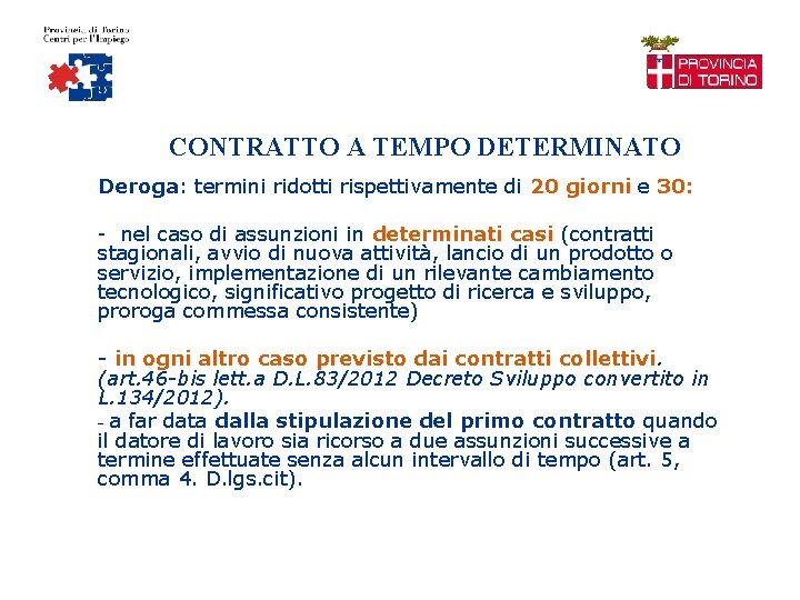 CONTRATTO A TEMPO DETERMINATO Deroga: termini ridotti rispettivamente di 20 giorni e 30: -