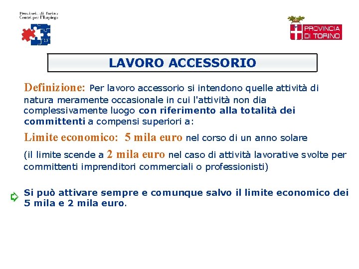 LAVORO ACCESSORIO Definizione: Per lavoro accessorio si intendono quelle attività di natura meramente occasionale