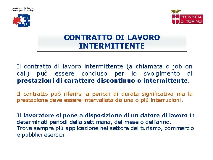  CONTRATTO DI LAVORO INTERMITTENTE Il contratto di lavoro intermittente (a chiamata o job