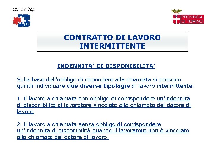 CONTRATTO DI LAVORO INTERMITTENTE INDENNITA’ DI DISPONIBILITA’ Sulla base dell'obbligo di rispondere alla chiamata