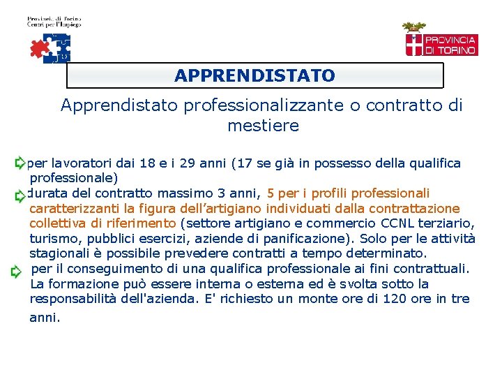 APPRENDISTATO Apprendistato professionalizzante o contratto di mestiere per lavoratori dai 18 e i 29