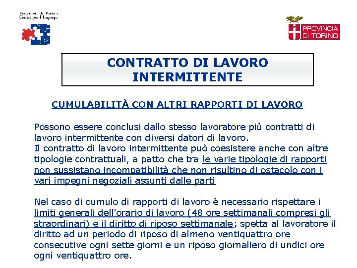 CONTRATTO DI LAVORO INTERMITTENTE CUMULABILITÀ CON ALTRI RAPPORTI DI LAVORO Possono essere conclusi dallo