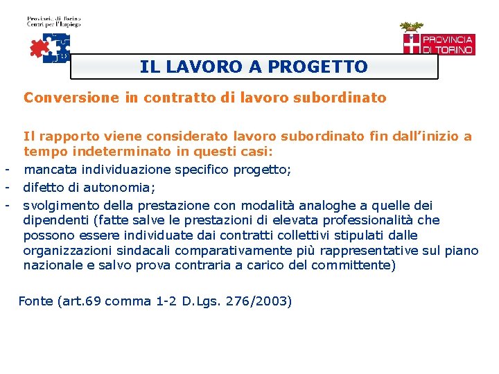 IL LAVORO A PROGETTO Conversione in contratto di lavoro subordinato - Il rapporto viene