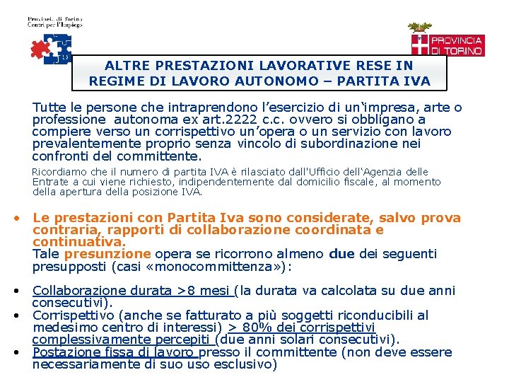 ALTRE PRESTAZIONI LAVORATIVE RESE IN REGIME DI LAVORO AUTONOMO – PARTITA IVA Tutte le